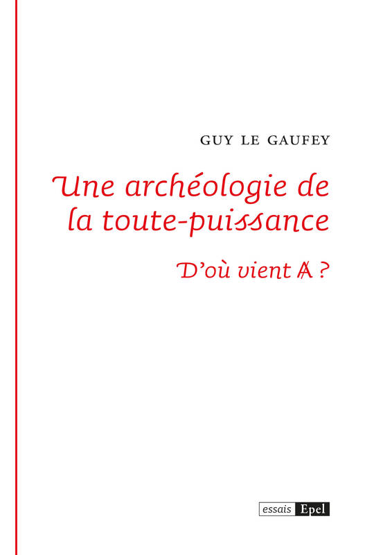 Une archéologie de la toute-puissance