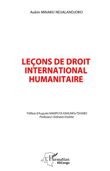 Leçons de droit international humanitaire - Aubin Minaku Ndjalandjoko