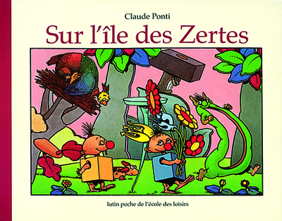 Sur l'île des Zertes - Claude Ponti