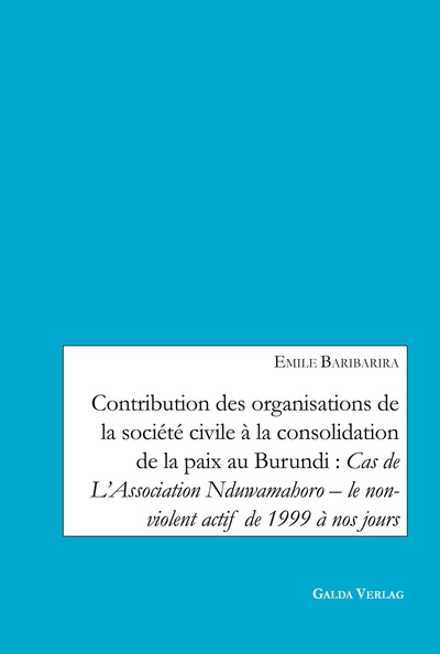 Contribution des organisations de la société civile à la consolidation de la paix au Burundi: Cas de L'Association Nduwamahoro - le non-violent actif de 1999 à nos jours