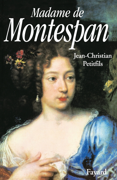 Madame de Montespan - Jean-Christian Petitfils