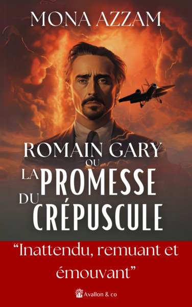 Romain Gary ou La promesse du crépuscule - Mona Azzam