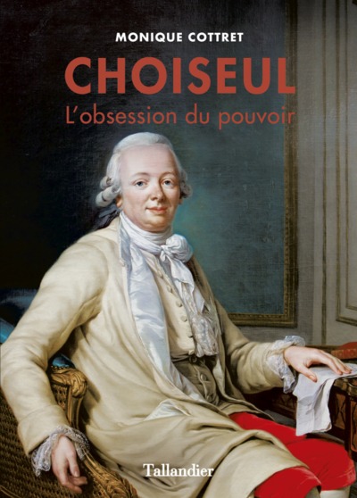 Choiseul, L'Obsession Du Pouvoir