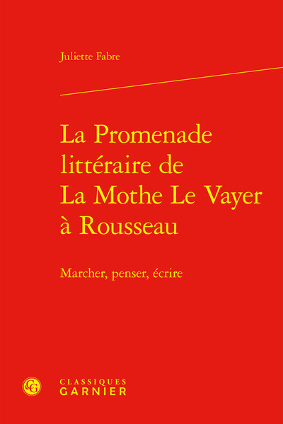 La Promenade littéraire de La Mothe Le Vayer à Rousseau - Sophie Lefay