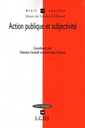 Action Publique Et Subjectivité, Coordonné Par Fabrizio Cantelli Et Jean-Louis Genard