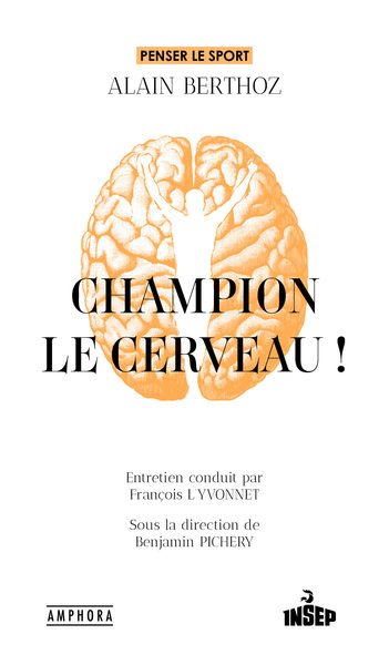 Champion, le cerveau ! - Alain Berthoz