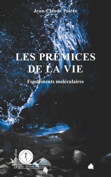 Les prémices de la vie - Jean-Claude Poirée