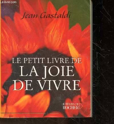 Le Petit Livre de la joie de vivre - Jean Gastaldi