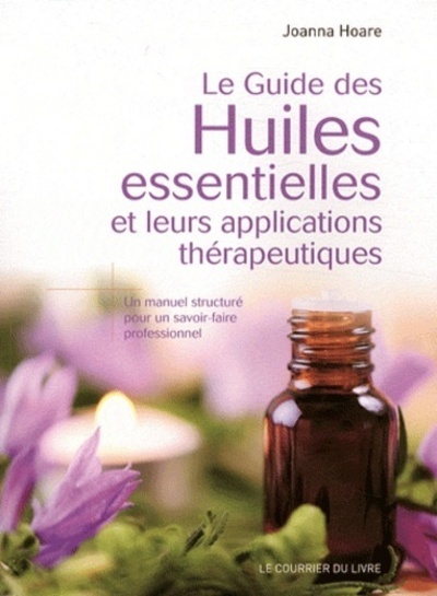 Le guide des huiles essentielles et leurs applications thérapeutiques