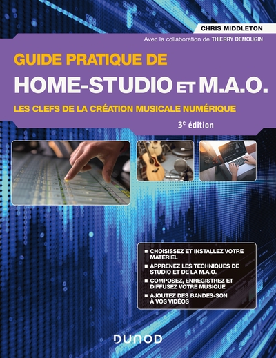 Guide Pratique De Home-Studio Et Mao - 3e Éd., Les Clefs De La Création Musicale Numérique