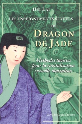 Dragon de jade - Les enseignements sexuels du...