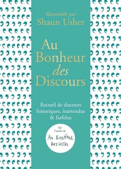 Au Bonheur Des Discours - Recueil De Discours Historiques, Inattendus Et Farfelus