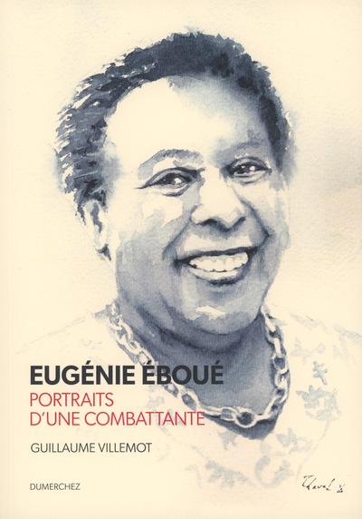 Eugénie Éboué - Portraits D’Une Combattante