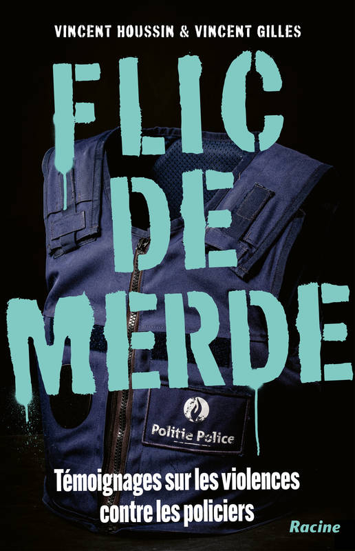 Flic De Merde, Témoignages Sur Les Violences Contre Les Policiers