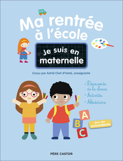 Je suis en maternelle - Ma rentrée à l'école - Astrid Chef d'Hotel