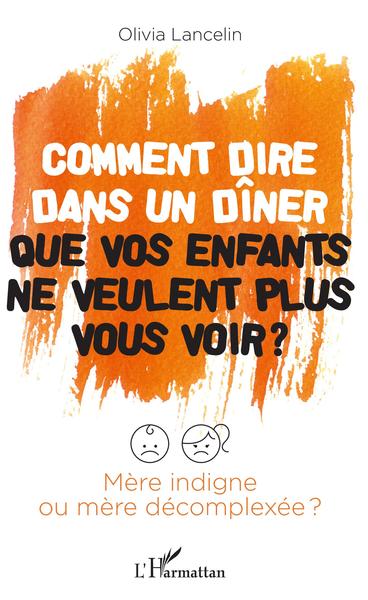 Comment dire dans un dîner que vos enfants ne veulent plus vous voir ?