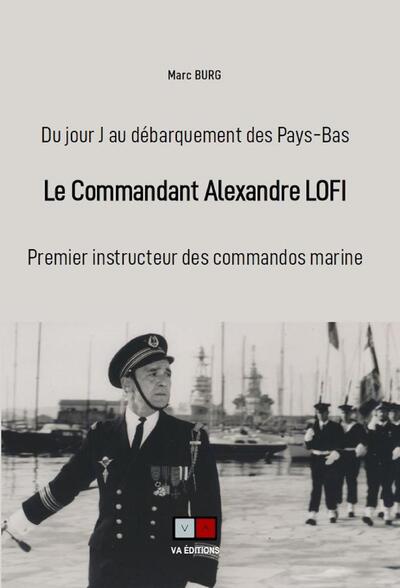 Le commandant Alexandre Lofi - Marc Burg