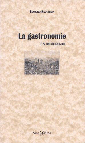 Gastronomie en montagne (La) - Edmond Richardin