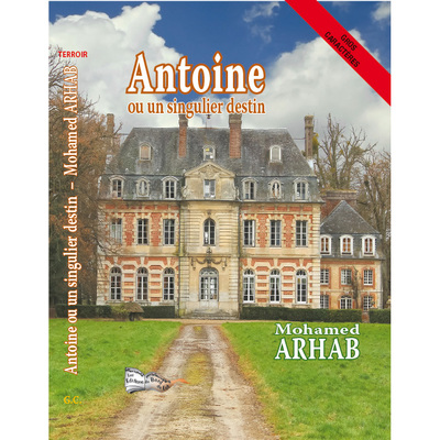 Antoine Ou Un Singulier Destin - Mohamed Arhab