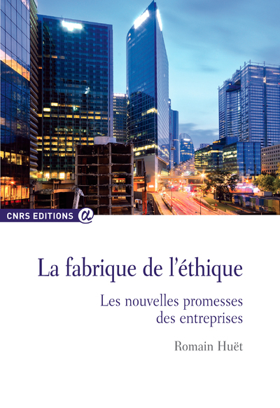 La fabrique de l'éthique - Les nouvelles promesses des entreprises - Romain Huet