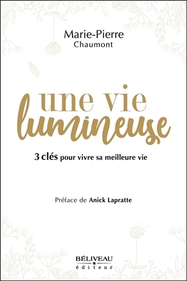 Une vie lumineuse - 3 clés pour vivre sa meilleure vie