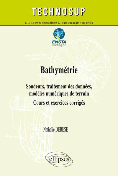 Bathymétrie - Sondeurs, traitement des données, modèles numériques de terrain - Cours et exercices corrigés (niveau C) - Nathalie Debese