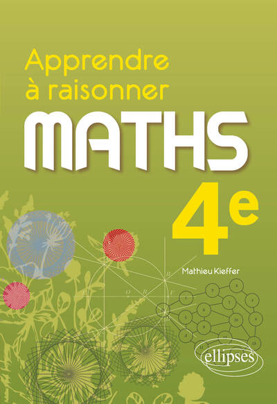 Apprendre à raisonner - Mathématiques - Quatrième - Mathieu Kieffer