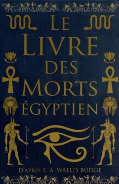 Le Livre des morts égyptien - Ernest Alfred Thompson Wallis Budge