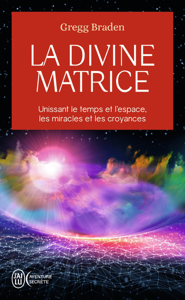 La Divine Matrice, Unissant Le Temps Et L'Espace, Les Miracles Et Les Croyances