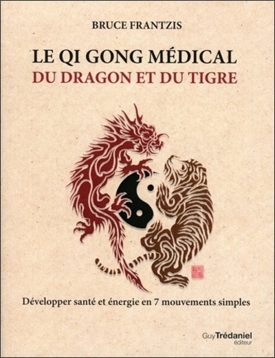 Qi gong médical du dragon et du tigre - Bruce Frantzis