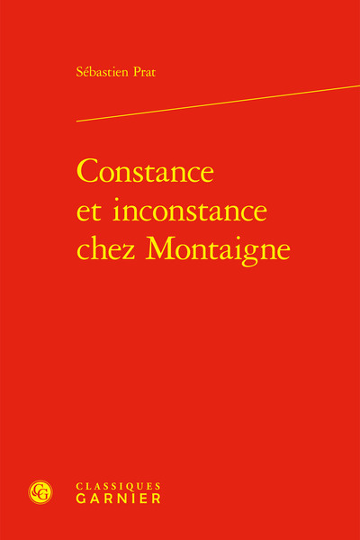 Constance et inconstance chez Montaigne - Philippe Desan