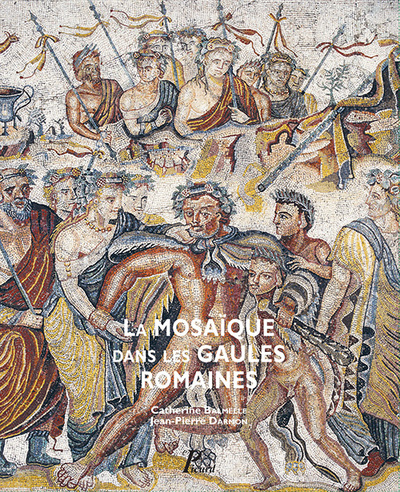 La mosaïque dans les Gaules romaines - Catherine Balmelle