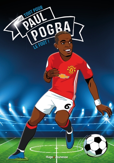 Tous champions ! Paul Pogba - Le - Tous champions ! Paul Pogba - Le foot avant tout