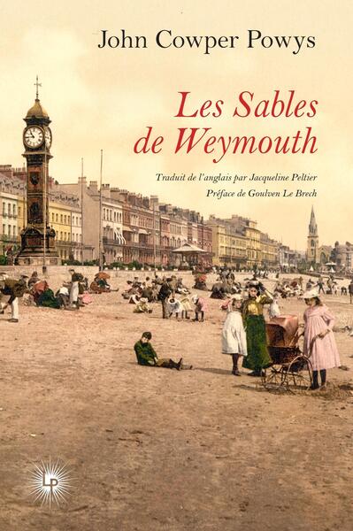 Les Sables de Weymouth - John Cowper Powys, Jacqueline Peltier, Goulven Le Brec'h