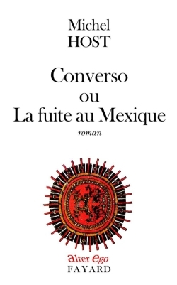 Converso Ou La Fuite Au Mexique, Roman - Michel Host