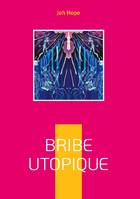 Bribe utopique - Joh Hope