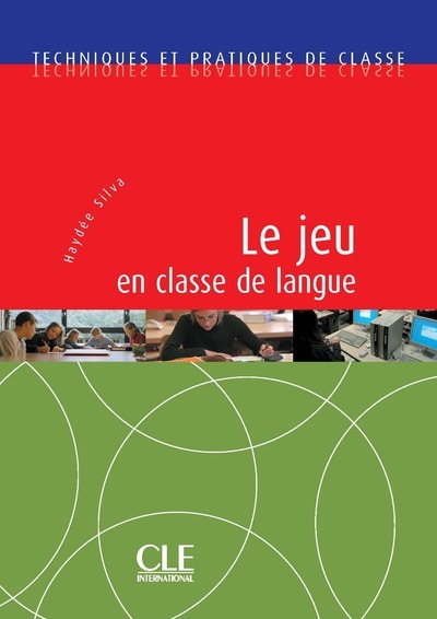 Le jeu en classe de langue - techniques et pratiques de classe