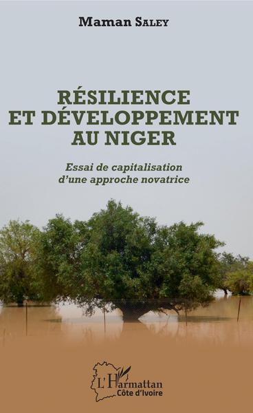 Résilience Et Développement Au Niger, Essai De Capitalisation D'Une Approche Novatrice