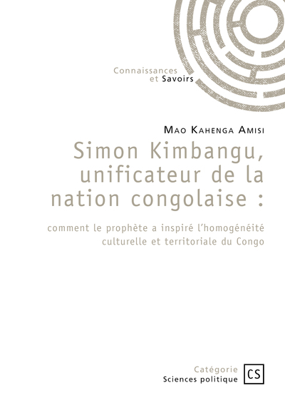 Simon Kimbangu, unificateur de la nation congolaise - Mao Kahenga Amisi