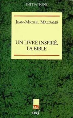 Un livre inspiré, la Bible - Jean-Michel Maldame