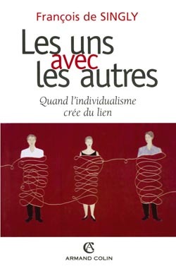 Les Uns Avec Les Autres, Quand L'Individualisme Crée Du Lien