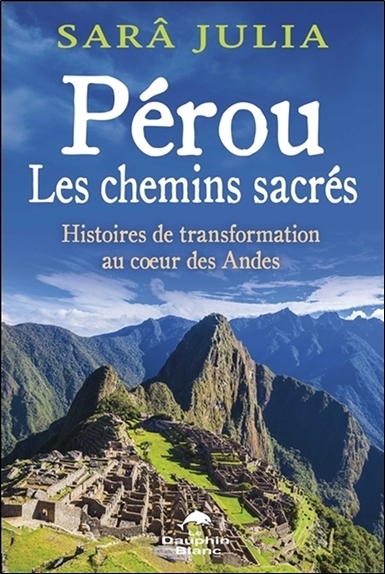 Pérou - Les chemins sacrés - Histoires de transformation au coeur des Andes