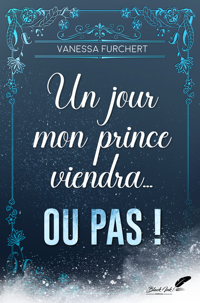 Un jour, mon prince viendra - ou pas ! - Vanessa Furchert