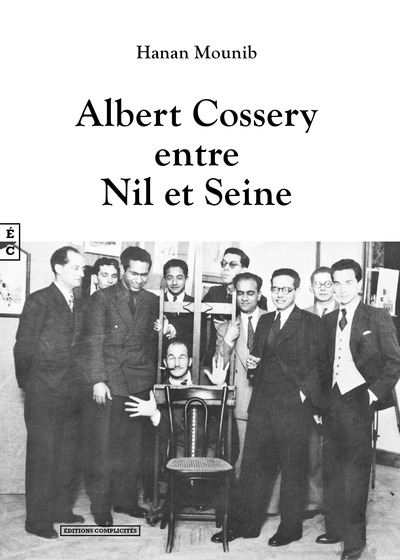 Albert Cossery Entre Nil Et Seine - Hanan Mounib