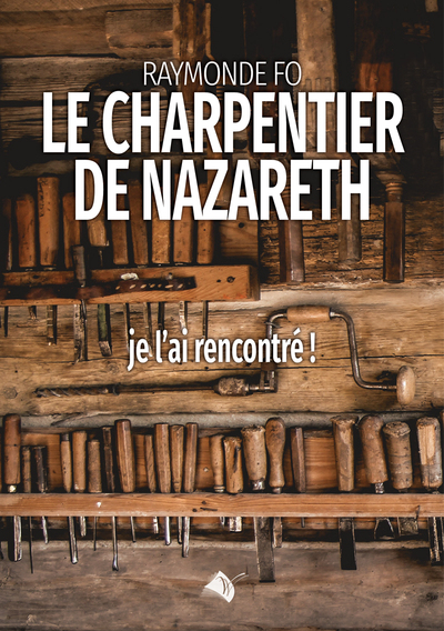 Le charpentier de Nazareth - Raymonde Fo