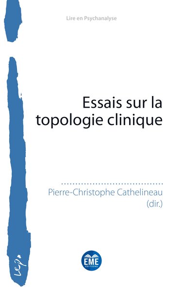 Essais sur la topologie clinique - Pierre-Christophe Cathelineau