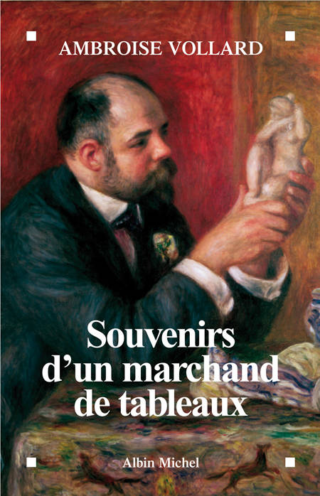 Souvenirs d'un marchand de tableaux - Ambroise Vollard