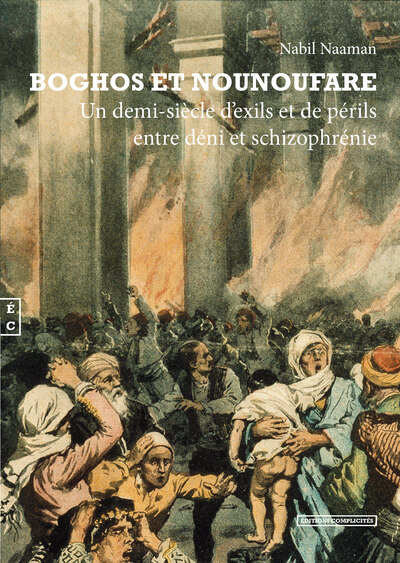Boghos Et Nounoufare : Un Demi-Siecle D Exils Et De Perils Entre Deni Et Schizophrenie