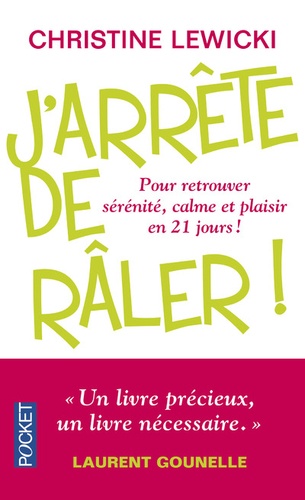 J'arrête de râler ! / pour retrouver sérénité, calme et plaisir en 21 jours ! - Christine Lewicki