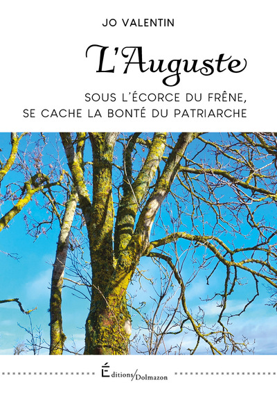 L'Auguste, Sous L'Ecorce Du Frene, Se Cache La Bonte Du Patriarche - Jo Valentin